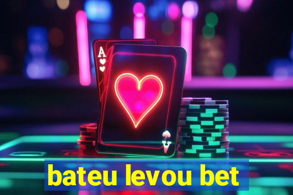 bateu levou bet